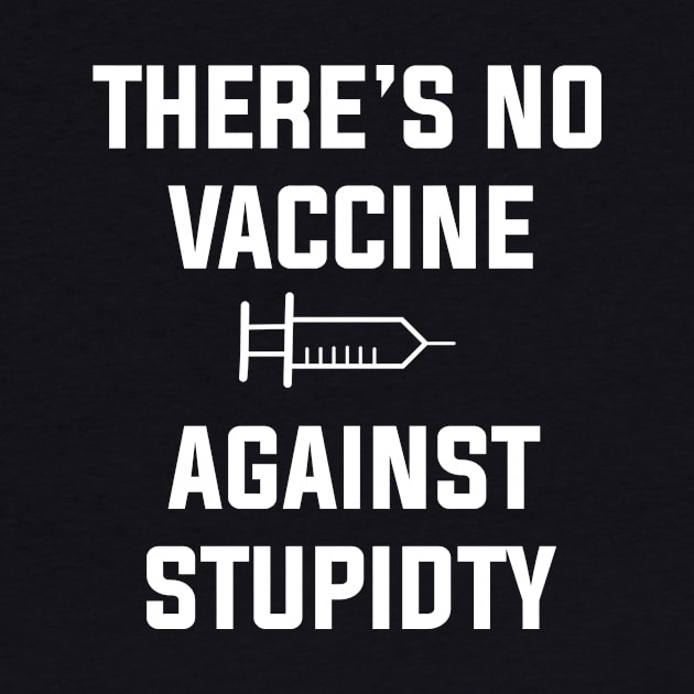 There is No Vaccine Against stupidity by hilu
